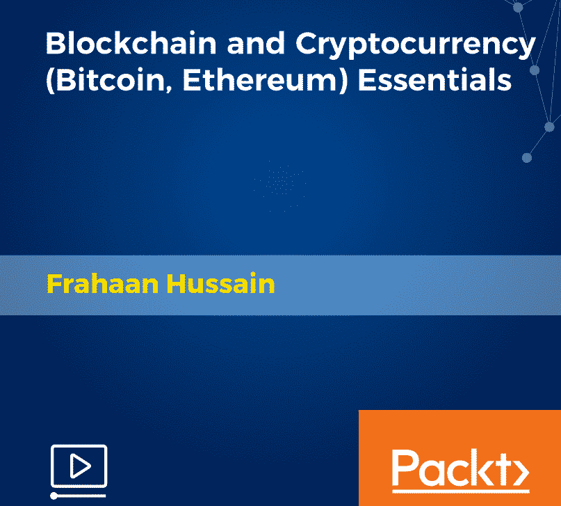 [Packtpub] Blockchain and Cryptocurrency (Bitcoin, Ethereum) Essentials