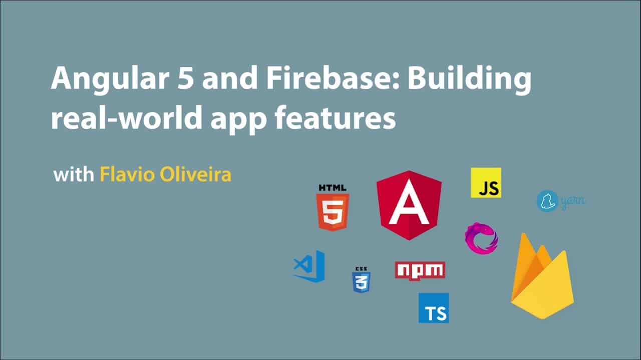 [Skillshare] Angular 5 and Firebase: Building real world app features