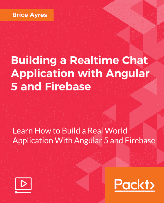 [Packtpub] Building a Realtime Chat Application with Angular 5 and Firebase