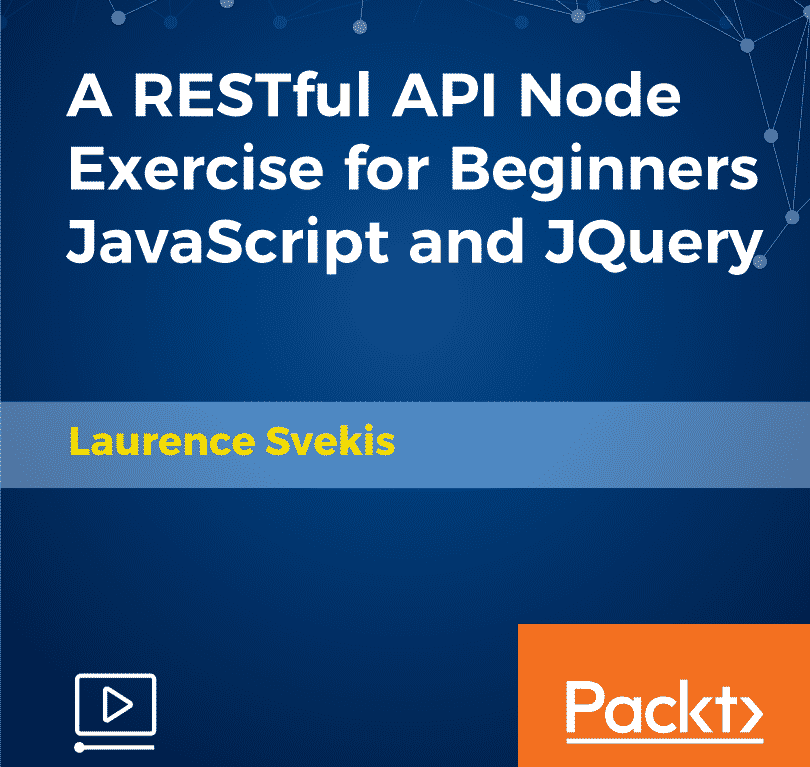 [Packtpub] A RESTful API Node Exercise for Beginners JavaScript and JQuery