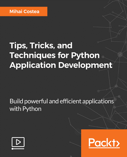 [Packtpub] Tips, Tricks, and Techniques for Python Application Development