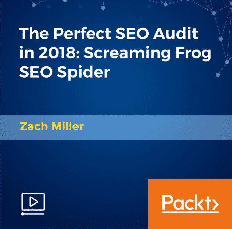 [Packtpub.Com] The Perfect SEO Audit in 2018 - Screaming Frog SEO Spider