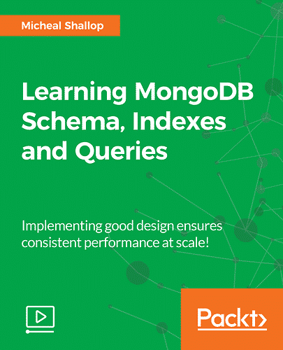 [Packtpub] Learning MongoDB Schema, Indexes and Queries