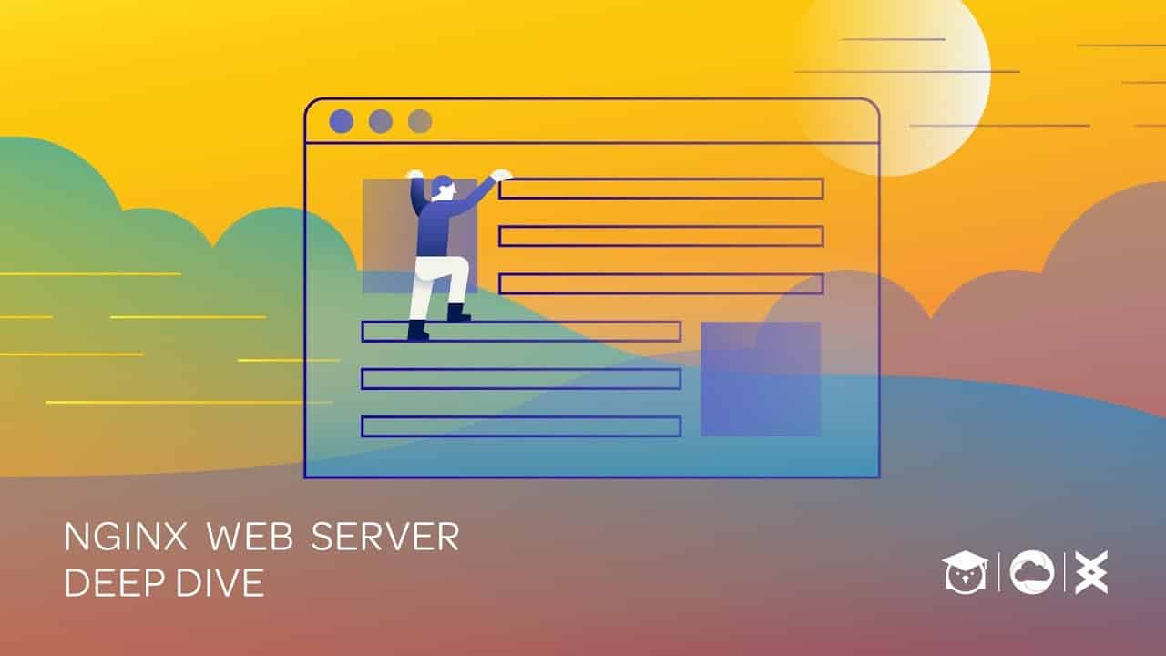 [Linux Academy] NGINX Web Server Deep Dive