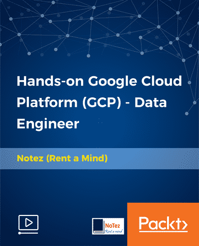 [Packtpub] Hands-on Google Cloud Platform(GCP) - Data Engineer