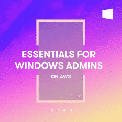 [ACloud.guru] Essentials for Windows Administrators on AWS