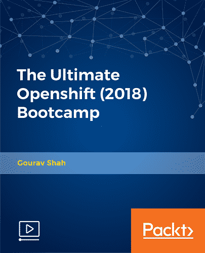 [Packtpub] The Ultimate Openshift (2018) Bootcamp