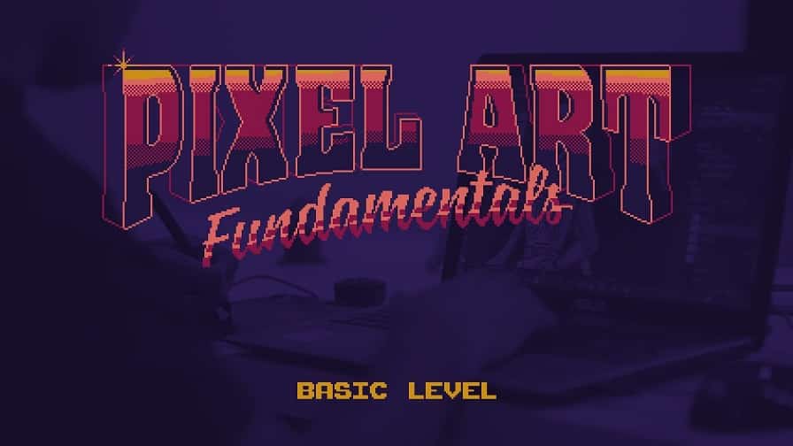 [Skillshare] Pixel Art Fundamentals: Create Pixel Art for Games