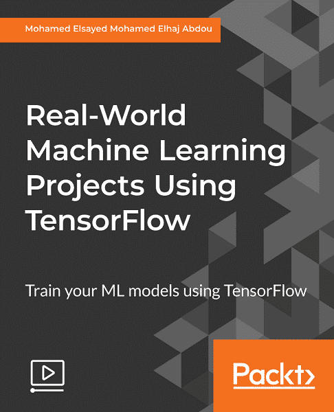 [Packtpub] Real-World Machine Learning Projects Using TensorFlow