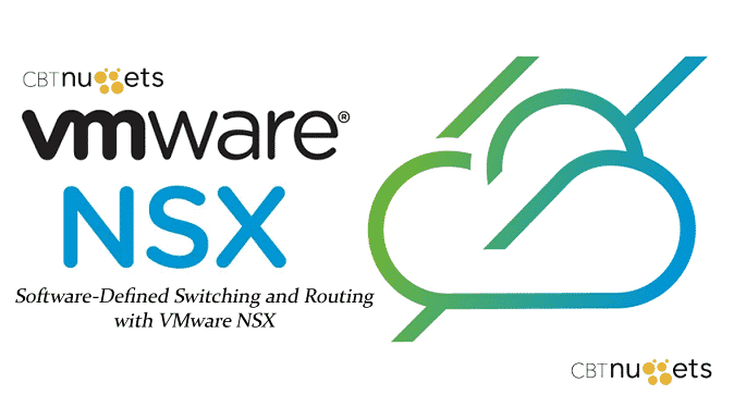 [CBT Nuggets] Software-Defined Switching and Routing with VMware NSX