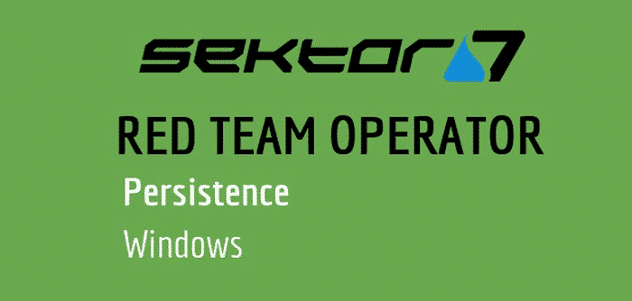 [Sektor7] RED TEAM Operator: Windows Persistence Course