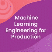 [Coursera] Machine Learning Engineering for Production (MLOps) Specialization