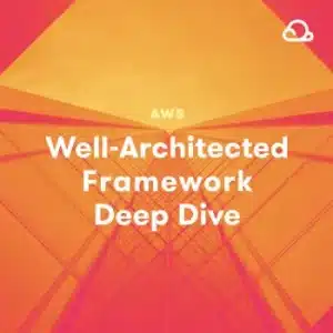 [Acloud Guru] AWS Well-Architected Framework Deep Dive